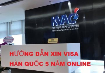 Hướng dẫn xin visa Hàn Quốc 5 năm online tại KVAC